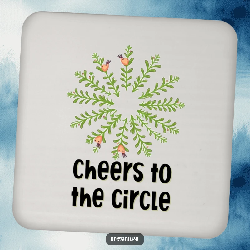 Funny coaster: Happy oregano sprigs dance in a fragrant circle, a beautiful and fun addition.