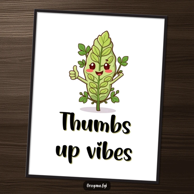 Funny poster print of an oregano leaf with tiny arms giving a thumbs up, perfect for positive affirmation. Wall decor.