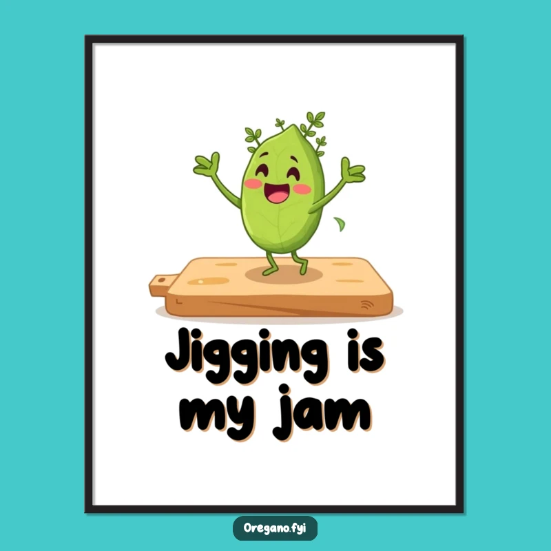 Funny Jigging Oregano Poster: Dancing Herb for a Lively Space, Ideal Funny Gift