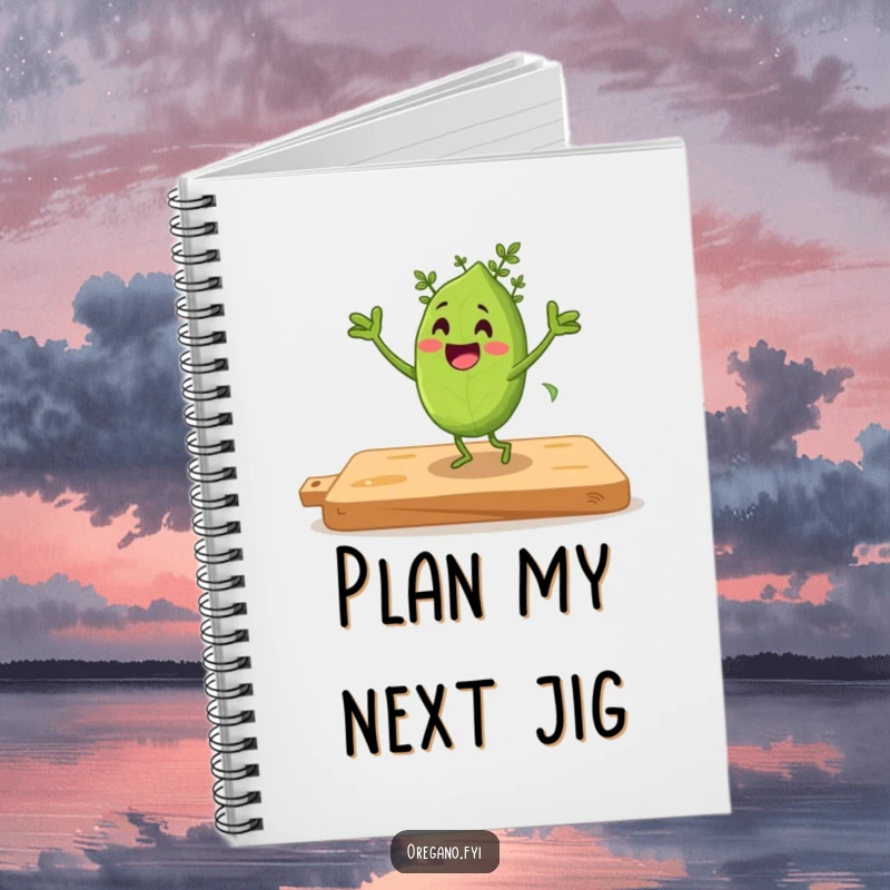 Funny notebook with an oregano leaf character doing an excited jig dance on a cutting board.